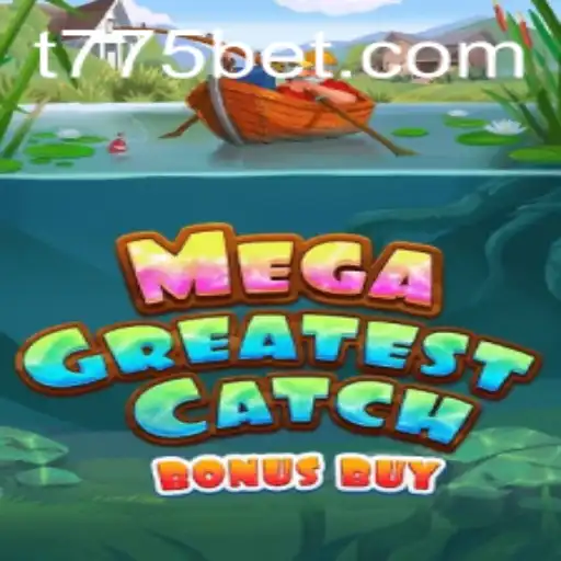 MegaGreatestCatchBonusBuy: Dive Into an Engaging Gaming Experience with 775bet